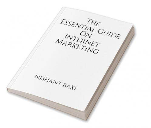 The Essential Guide On Internet Marketing