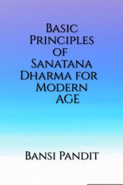 Basic Principles of Sanatana Dharma for Modern Age