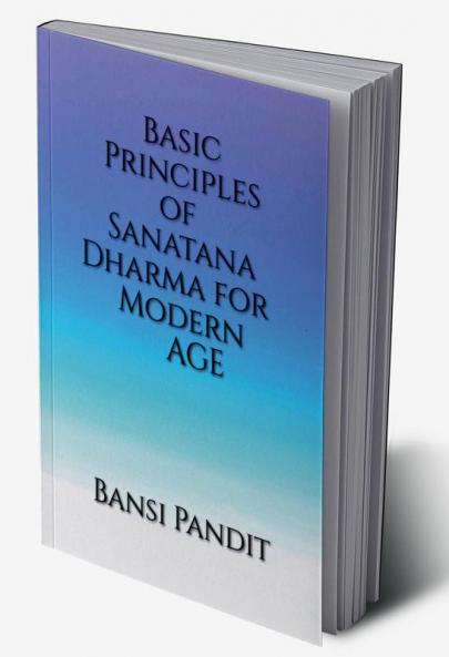 Basic Principles of Sanatana Dharma for Modern Age