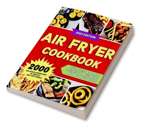 Air Fryer Cookbook : 2000 Delicious Adventures of Healthy and Tasty Meals (Air Fryer Recipes Cookbook)