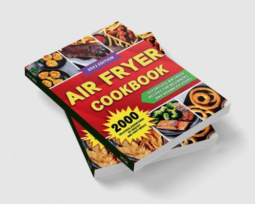 Air Fryer Cookbook : 2000 Delicious Adventures of Healthy and Tasty Meals (Air Fryer Recipes Cookbook)