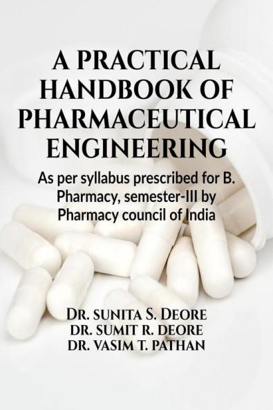 A practical handbook of pharmaceutical engineering : As per syllabus Prescribed for B. Pharmacy semester-III by Pharmacy Council of India New Delhi
