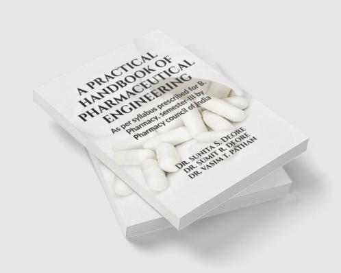 A practical handbook of pharmaceutical engineering : As per syllabus Prescribed for B. Pharmacy semester-III by Pharmacy Council of India New Delhi