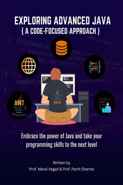 Exploring Advanced Java : A Code-Focused Approach