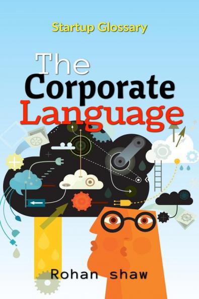 The Corporate Language : Navigating the Terminology of the Startup World