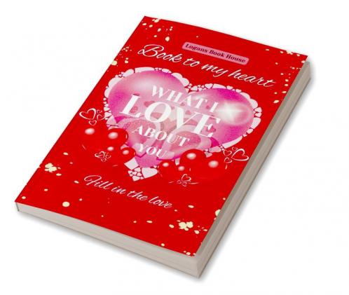 BOOK TO MY HEART : WHAT I LOVE ABOUT YOU