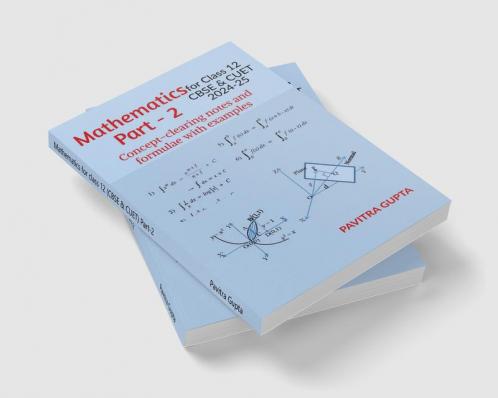 Mathematics for class 12 (CBSE &amp; CUET) Part-2: Concept-clearing notes and formulae with examples