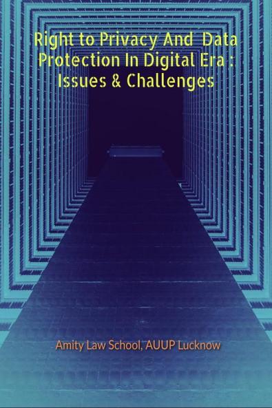 Right To Privacy & Data Protection in Digital Era : Issues And Challenges