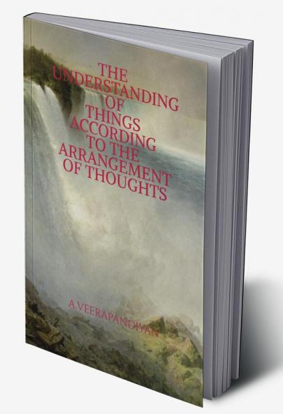 The understanding of things according to the arrangement of thoughts
