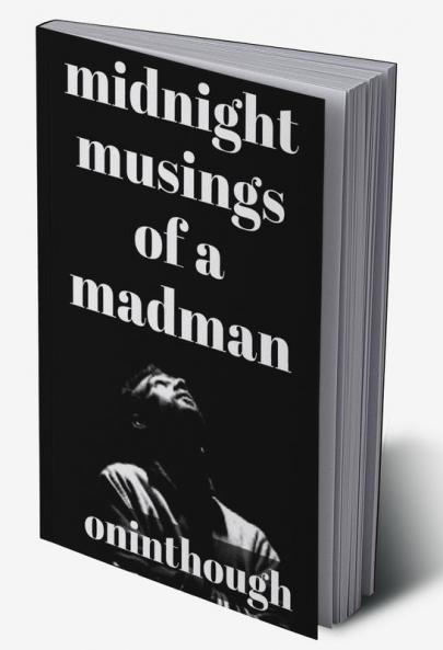 Midnight Musings Of A Madman