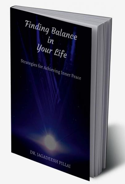 Finding Balance in Your Life : Strategies for Achieving Inner Peace
