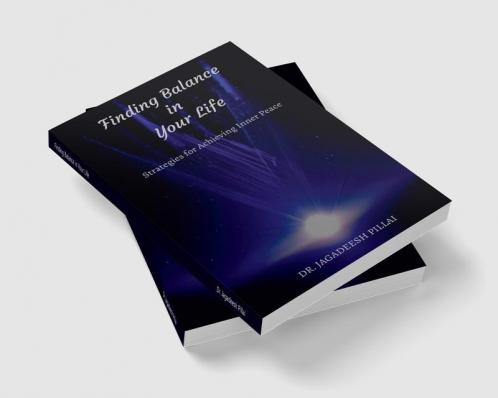 Finding Balance in Your Life : Strategies for Achieving Inner Peace
