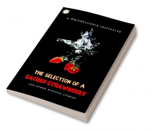 The Selection of a Sacred Strawberry : Winning stories from PenFluenza III