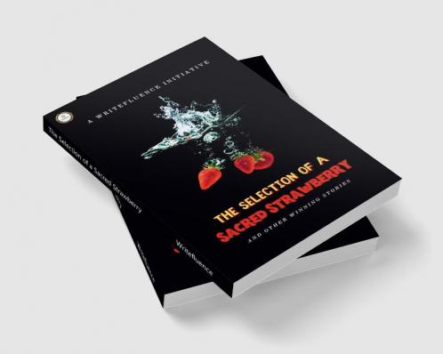 The Selection of a Sacred Strawberry : Winning stories from PenFluenza III
