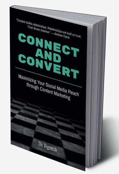 Connect and Convert : Maximizing Your Social Media Reach through Content Marketing