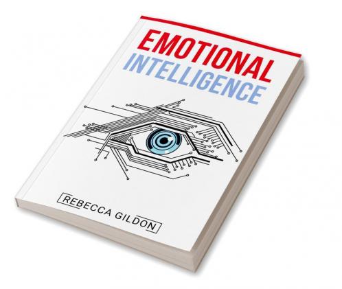 Emotional Intelligence-Rebecca Gildon : The 21-Day Mental Cleanse for Peace of Mind Confidence in Social Situations and Happier Relationships (2022 Guide for Beginners)