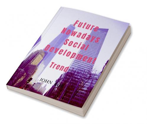Future Nowadays Social Development : Trend