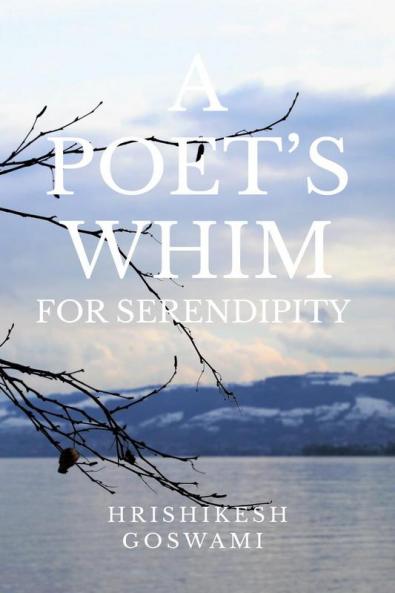 A POET’S WHIM FOR SERENDIPITY