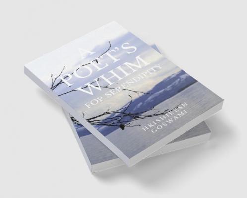 A POET’S WHIM FOR SERENDIPITY