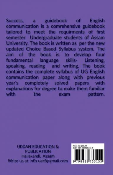 SUCCESS A GUIDE BOOK OF ENGLISH COMMUNICATION : ENGLISH COMMUNICATION FOR B.A B.SC & B.COM FIRST SEMESTER ASSAM UNIVERSITY
