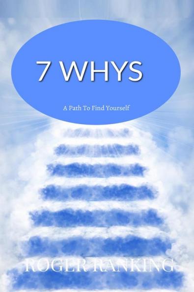 7 Whys: A path to find yourself.