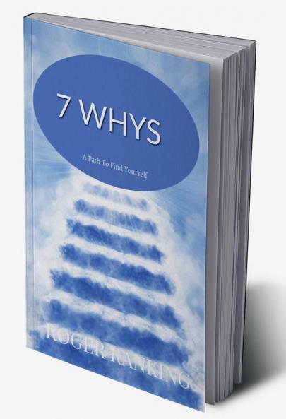 7 Whys: A path to find yourself.