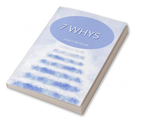 7 Whys: A path to find yourself.