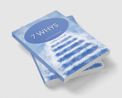 7 Whys: A path to find yourself.