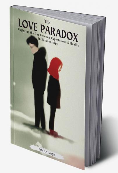The Love Paradox : Exploring the Gap between Expectations and Reality in Relationships