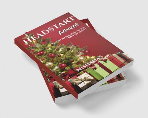 HEADSTART: Advent : A 25- day Preparation to the Birth of Christ