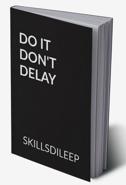 DO IT DON'T DELAY