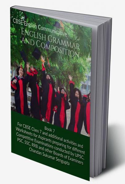 CBSE English Communicative English Grammar and Composition Book 7: For CBSE Class 7 and additional activities and Worksheets for Aspirants preparing for different Competitive Examinations conducted...