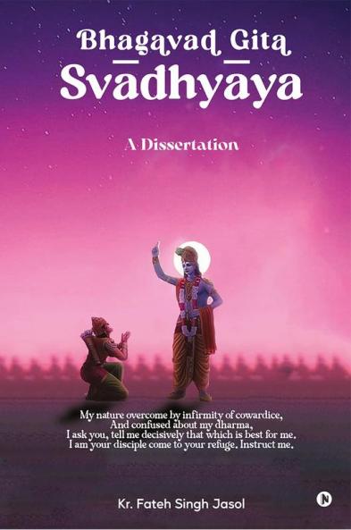 Bhagavad Gita Svādhyāya : A Dissertation