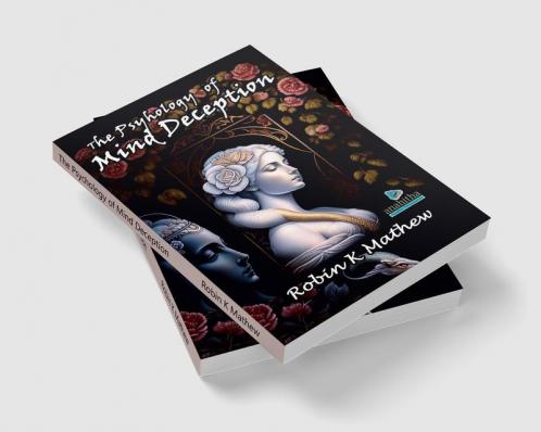 The Psychology of Mind Deception : The Fascinating World of 101 Cognitive Biases