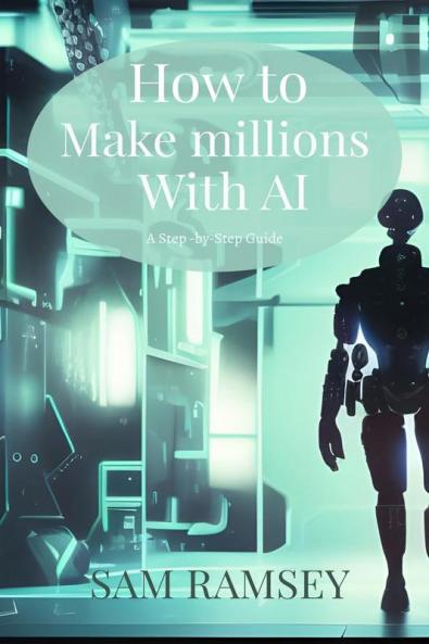 How to Make Millions with AI