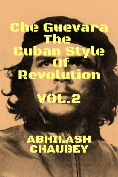 Che Guevara The Cuban Style of Revolution Vol. 2