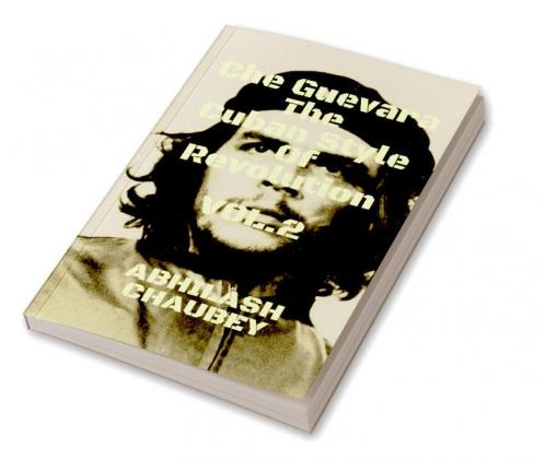 Che Guevara The Cuban Style of Revolution Vol. 2
