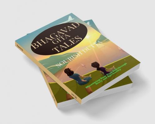 Bhagavad Gita Tales : Discovering Your True Self through Story and Spirituality