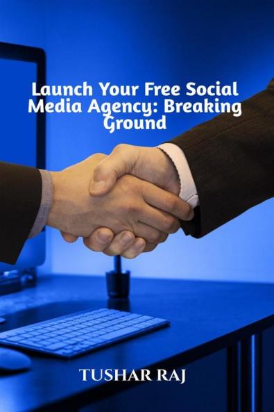 Launch Your Free Social Media Agency: Breaking Ground