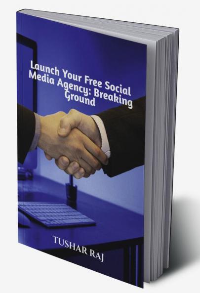 Launch Your Free Social Media Agency: Breaking Ground