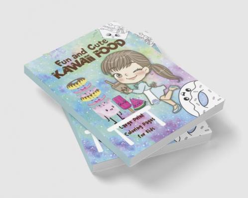 Fun and Cute Kawaii Food : Cute Desserts and Kawaii Girls Coloring Pages for Kids
