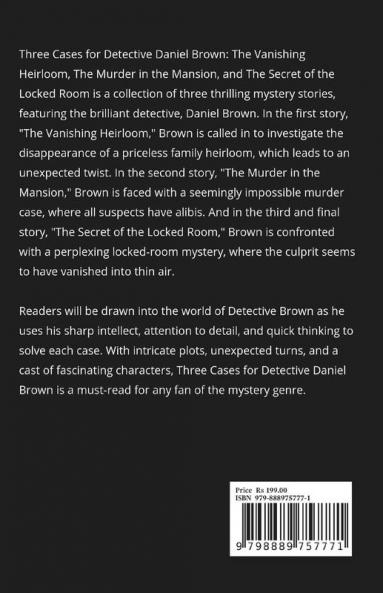 Three Cases for Detective Daniel Brown : The Vanishing Heirloom The Murder in the Mansion and The Secret of the Locked Room