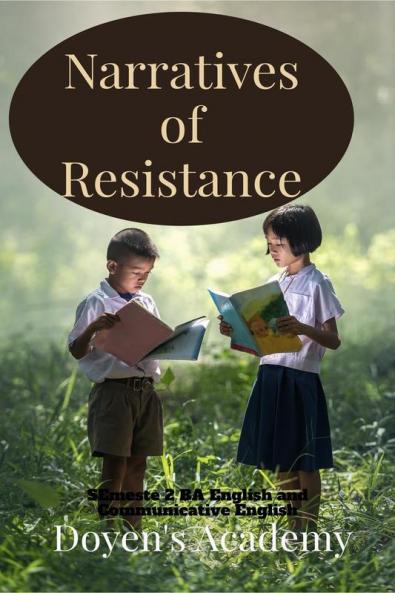 Narratives of Resistance : Prescribed topics for University of Kerala Semester 2 BA English and Communicative English