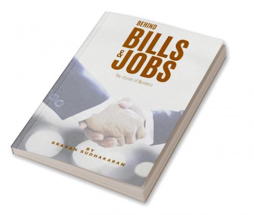 Behind Bills & Jobs : The stories of Business