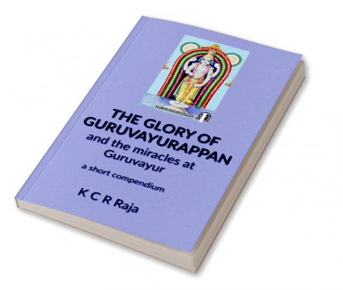 The Glory of Guruvayurappan : and the miracles of Guruvayur