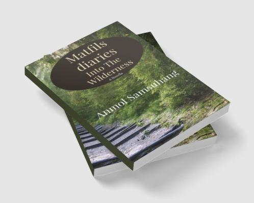 Matfils Diary: Into The Wilderness : A novella