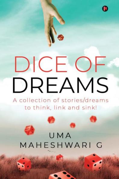 Dice of Dreams : A Collection of Stories/Dreams to Think Link and Sink!