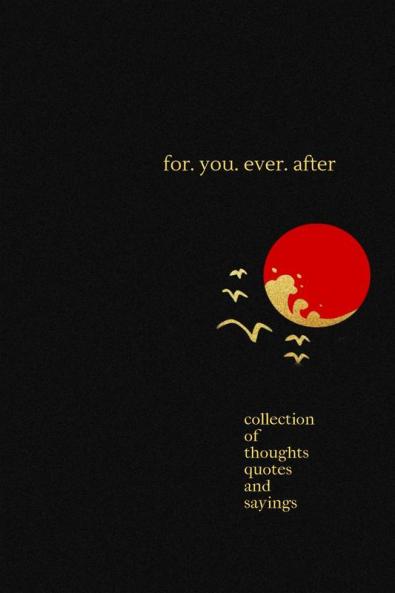 for. you. ever. after. : Quotes and sayings