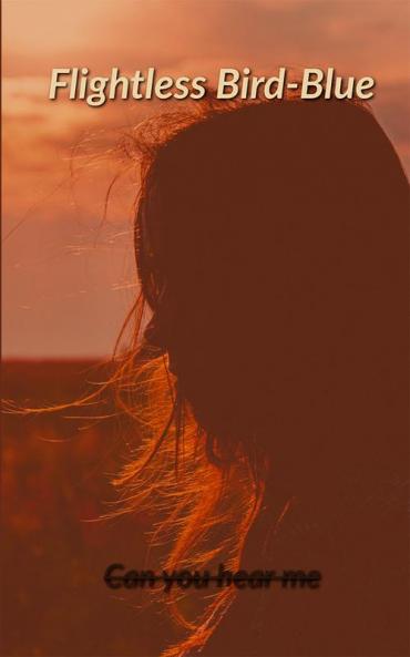 Flightless Bird-Blue : A poetry book