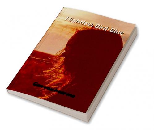 Flightless Bird-Blue : A poetry book